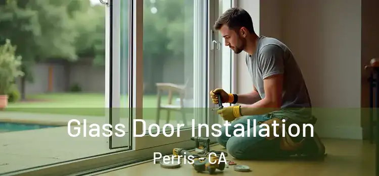 Glass Door Installation Perris - CA