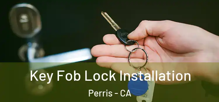 Key Fob Lock Installation Perris - CA