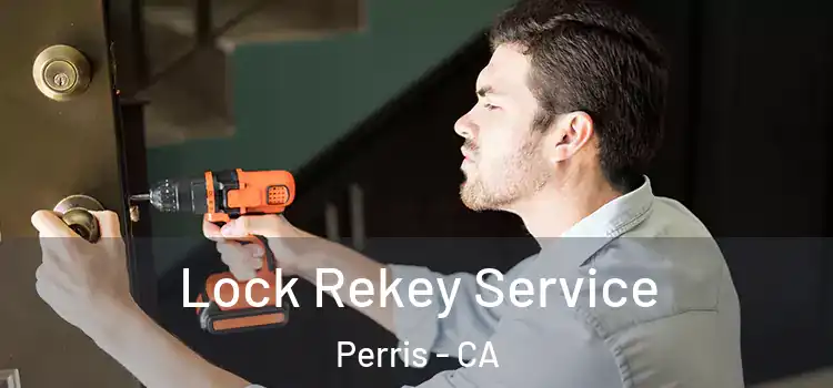 Lock Rekey Service Perris - CA