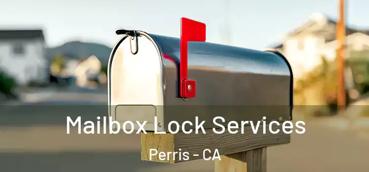  Mailbox Lock Services Perris - CA